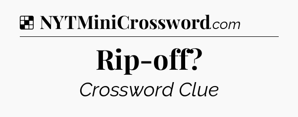 Solution: Rip-off - NYT Crossword
