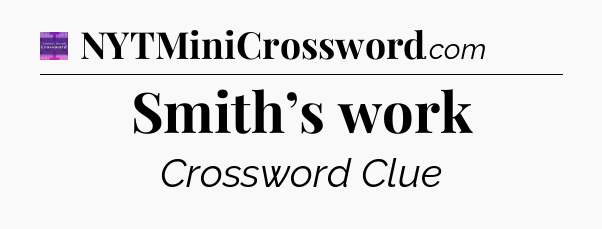 Smith’s work - Thomas Joseph Crossword