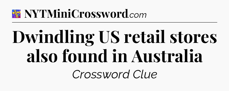 Dwindling US retail stores also found in Australia Codycross