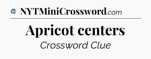 Apricot centers Crossword Clue