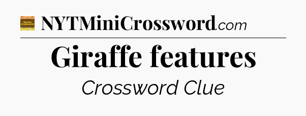 Giraffe features - Eugene Sheffer Crossword