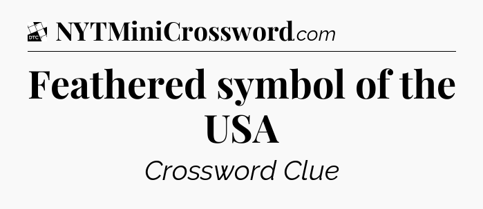 Feathered symbol of the USA - Daily Themed Classic Crossword