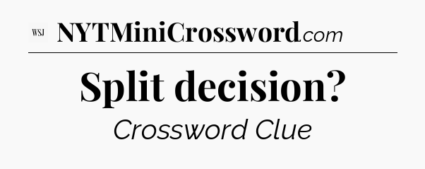 Split decision - WSJ Crossword