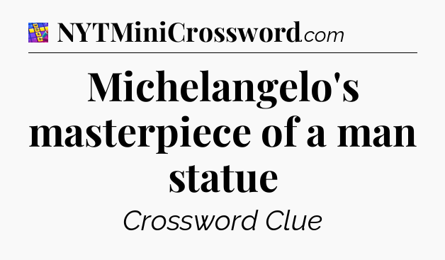 Michelangelo's masterpiece of a man statue Codycross