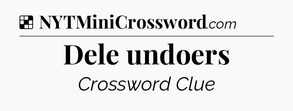Solution: Dele undoers - NYT Crossword