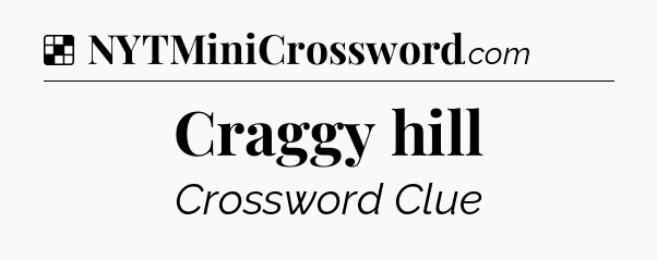 Solution: Craggy hill - NYT Crossword