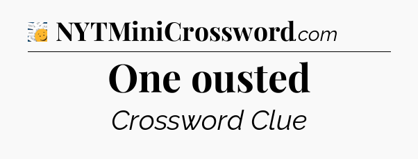 One ousted - 7 Little Words