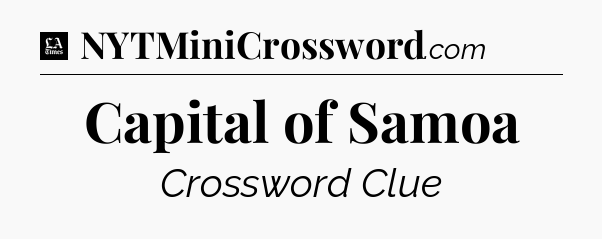 Capital of Samoa - LA Times Crossword