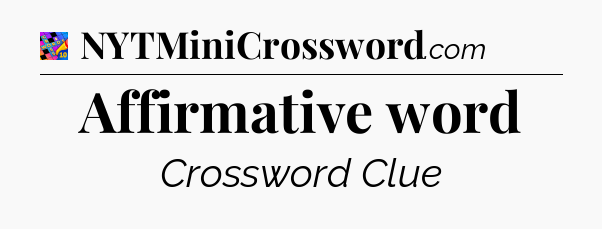 Affirmative word Crossword Clue