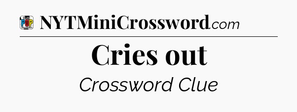 Cries out Crossword Clue