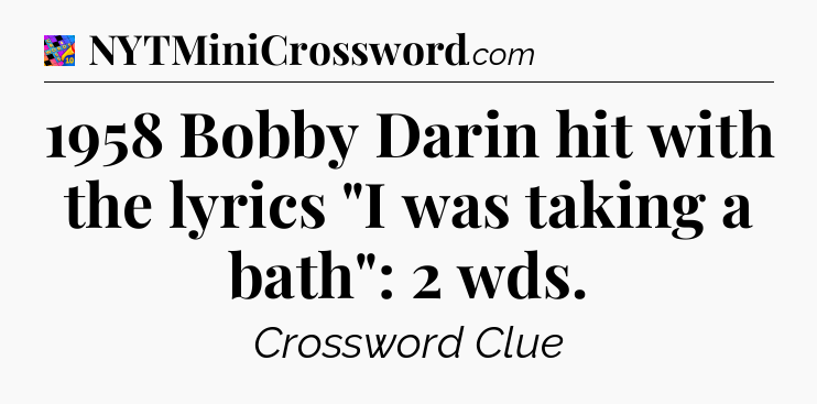 1958 Bobby Darin hit with the lyrics 