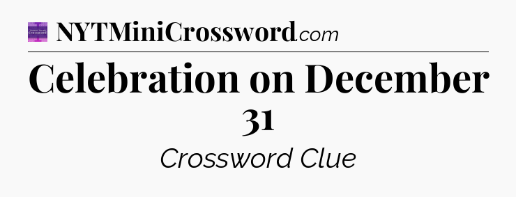 Celebration on December 31 - Thomas Joseph Crossword
