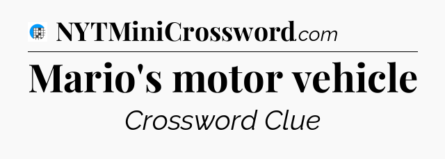 Mario's motor vehicle Crossword Clue
