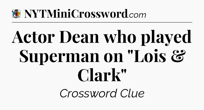 Actor Dean who played Superman on 