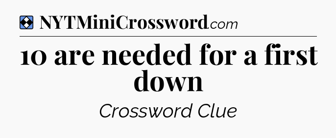 Solution: 10 are needed for a first down - NYT Mini Crossword