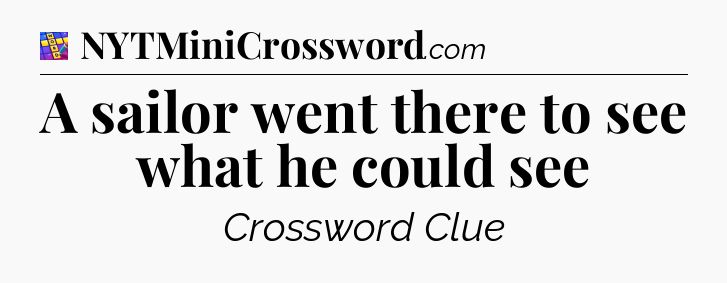 A sailor went there to see what he could see Codycross