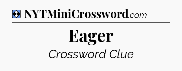 Solution: Eager - NYT Mini Crossword