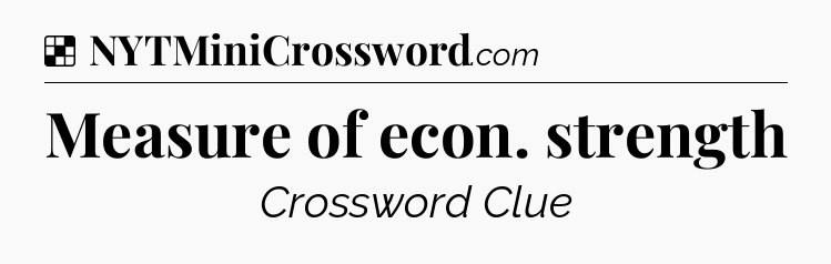 Solution: Measure of econ. strength - NYT Crossword