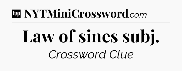 Law of sines subj Crossword Clue