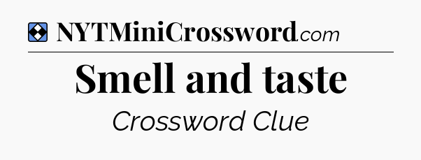 Solution: Smell and taste - NYT Mini Crossword