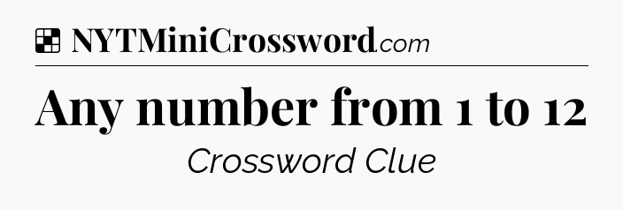 Solution: Any number from 1 to 12 - NYT Crossword