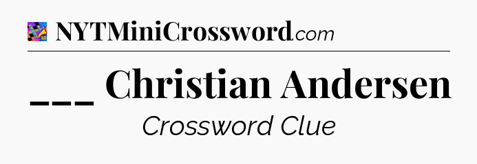 ___ Christian Andersen Crossword Clue