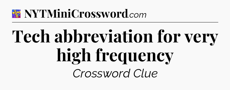 Tech abbreviation for very high frequency Codycross