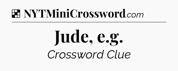 Solution: Jude, e.g - NYT Crossword