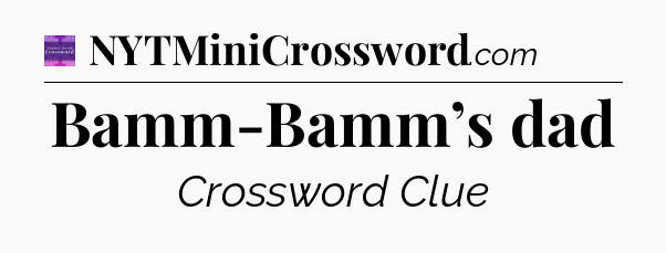 Bamm-Bamm’s dad - Thomas Joseph Crossword