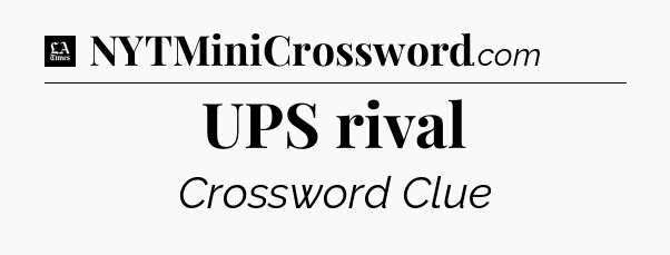 UPS rival - LA Times Crossword