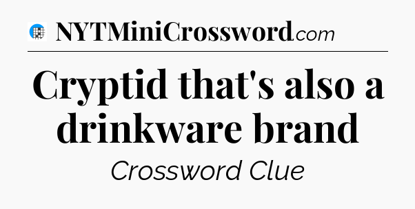 Cryptid that's also a drinkware brand Crossword Clue
