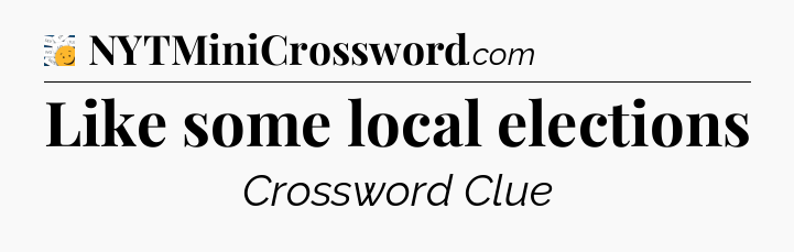 Like some local elections - 7 Little Words