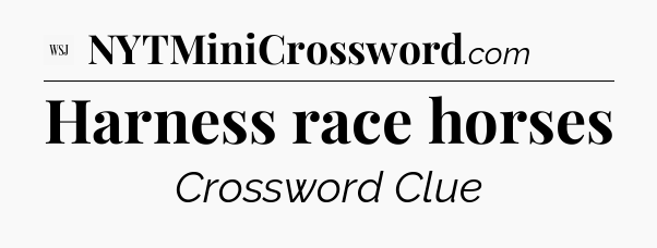 Harness race horses - WSJ Crossword