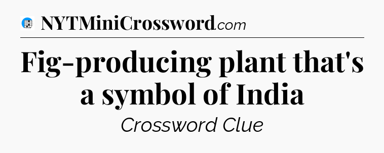 Fig-producing plant that's a symbol of India Crossword Clue