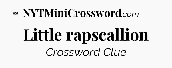Little rapscallion - WSJ Crossword