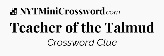 Solution: Teacher of the Talmud - NYT Crossword