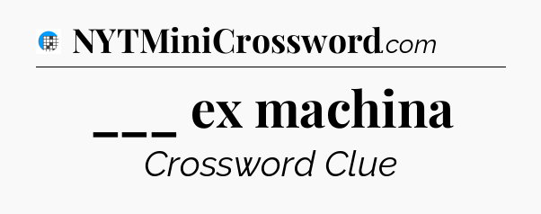 ___ ex machina Crossword Clue