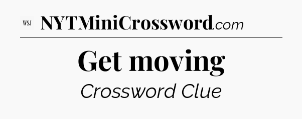 Get moving - WSJ Crossword