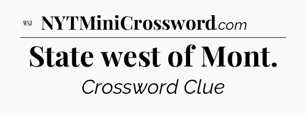 State west of Mont - WSJ Crossword