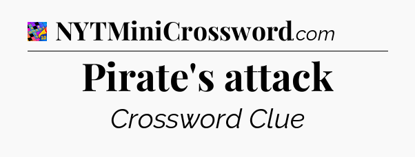 Pirate's attack Crossword Clue