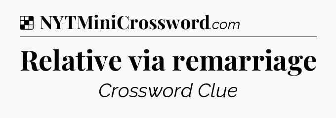 Solution: Relative via remarriage - NYT Crossword