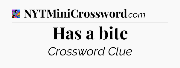 Has a bite Crossword Clue