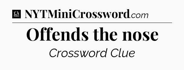 Offends the nose - LA Times Crossword