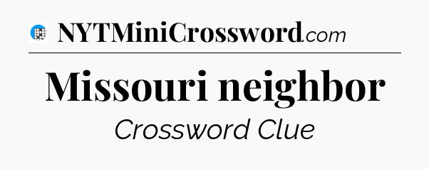 Missouri neighbor Crossword Clue