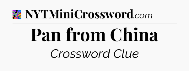 Pan from China Crossword Clue
