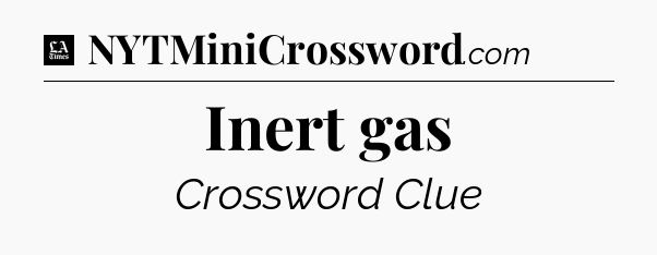Inert gas - LA Times Crossword
