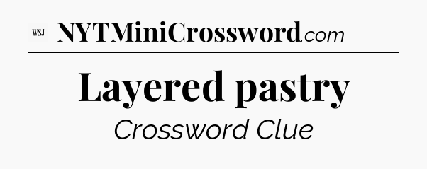 Layered pastry - WSJ Crossword
