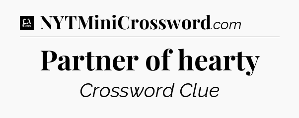 Partner of hearty - LA Times Crossword