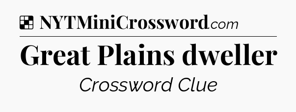 Solution: Great Plains dweller - NYT Crossword