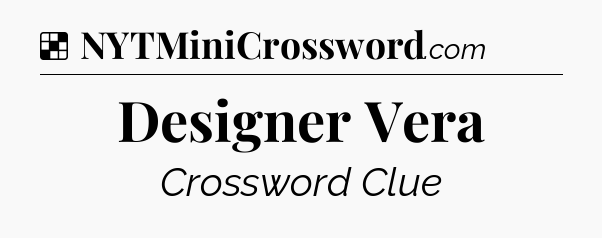 Solution: Designer Vera - NYT Crossword